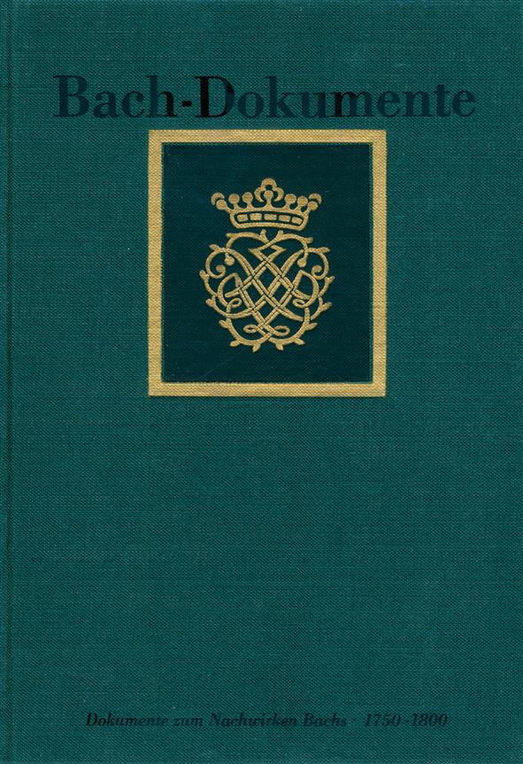 Dokumente zum Nachwirken J. S. Bachs 1750 bis 1800